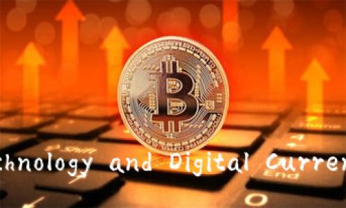 Understanding Blockchain Technology and Digital Currencies: A Comprehensive Guide